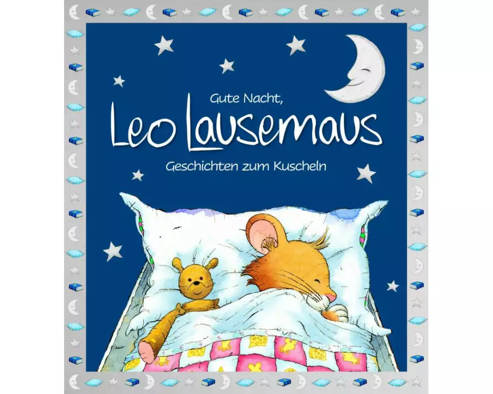 Gute Nacht, Leo Lausemaus: Geschichten zum Kuscheln