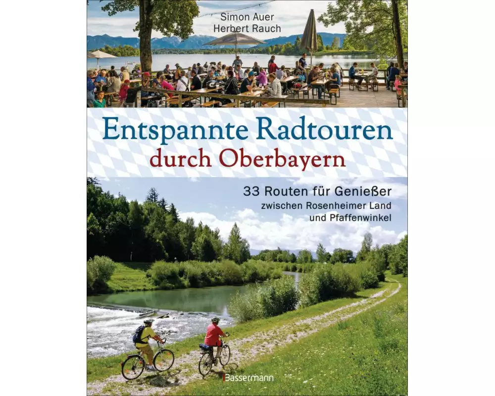 Entspannte Radtouren durch Oberbayern. 33 Routen für Genießer zwischen Rosenheimer Land und Pfaffenwinkel, mit Karten zum Download