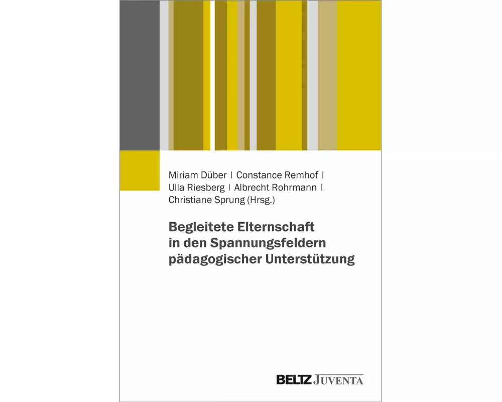 Begleitete Elternschaft in den Spannungsfeldern pädagogischer Unterstützung