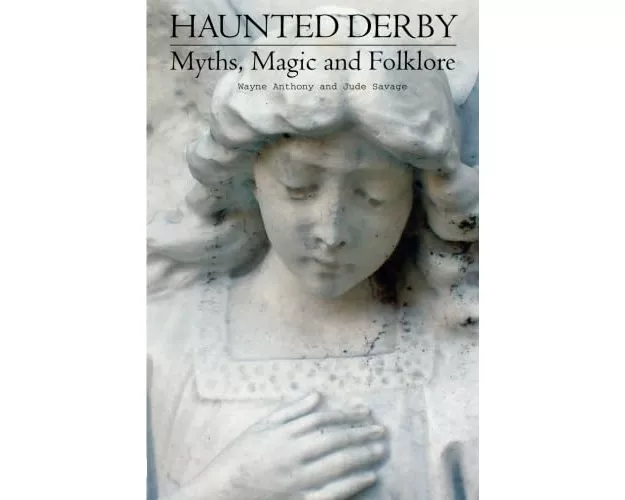 Haunted Derbyshire: Myths, Magic & Folklore