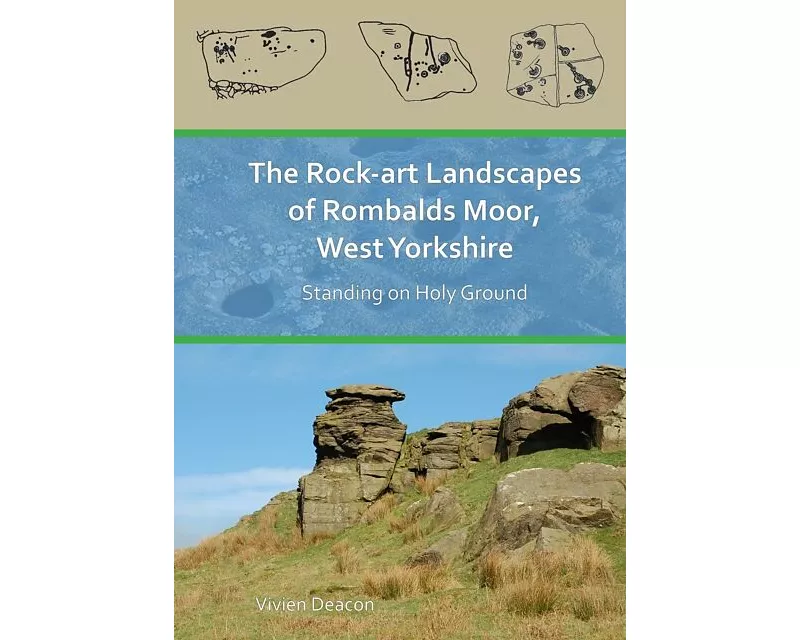 The Rock-Art Landscapes of Rombalds Moor, West Yorkshire
