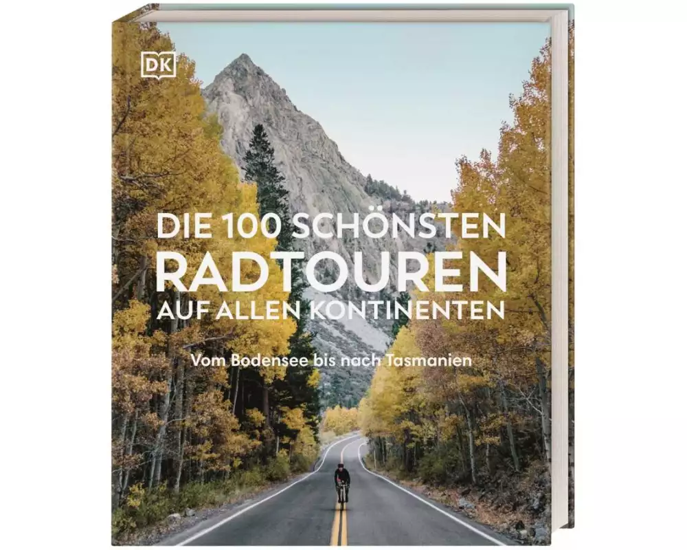 Die 100 schönsten Radtouren auf allen Kontinenten