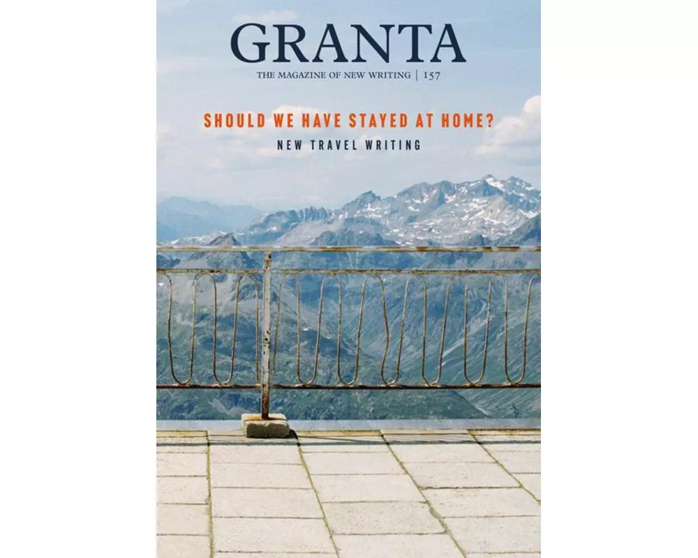 Granta 157: Should We Have Stayed at Home?