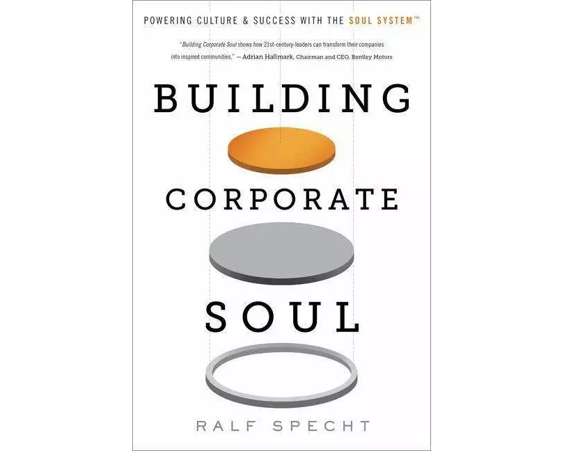 Building Corporate Soul: Powering Culture & Success with the Soul System(tm)