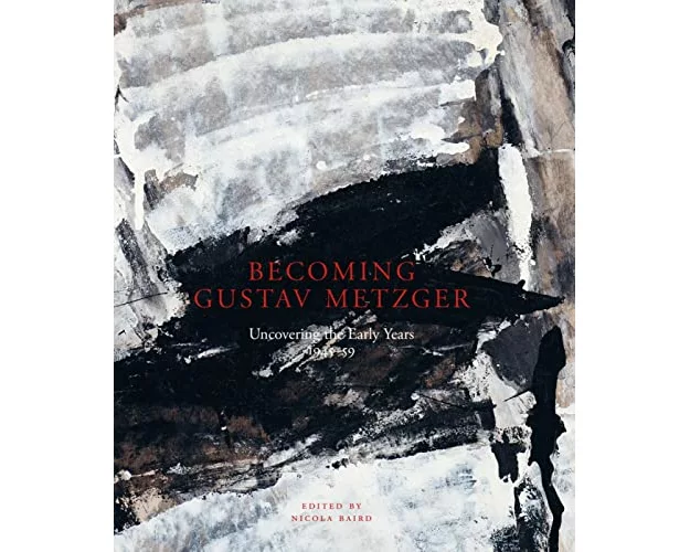 Becoming Gustav Metzger