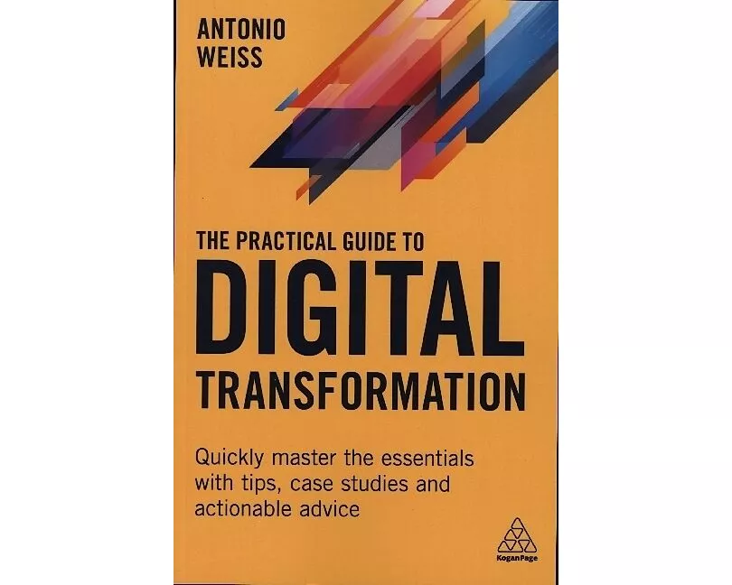 The Practical Guide to Digital Transformation