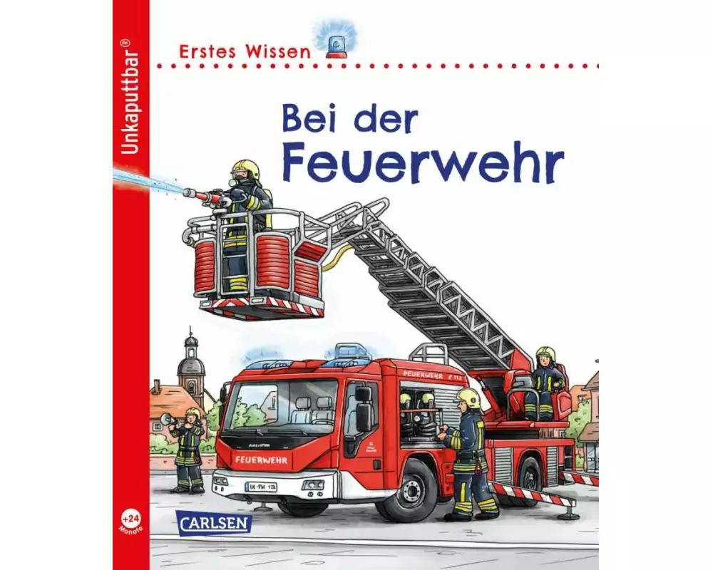 Unkaputtbar: Erstes Wissen: Bei der Feuerwehr