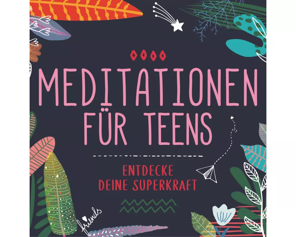 Meditationen für Teens - E.d. Superkraft (Hörbuch)