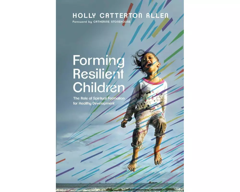Forming Resilient Children – The Role of Spiritual Formation for Healthy Development