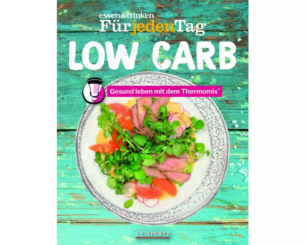 essen & trinken Für jeden Tag Low Carb