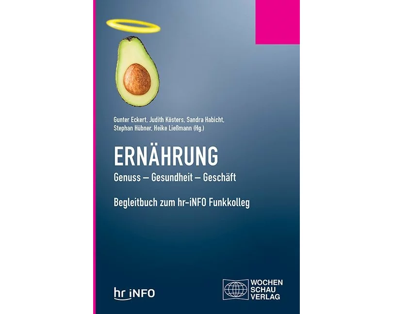 Ernährung. Genuss - Gesundheit - Geschäft