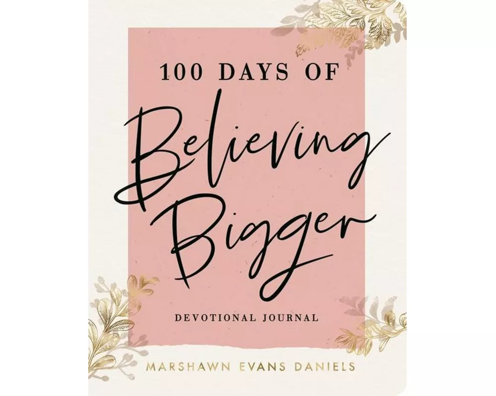 100 Days of Believing Bigger