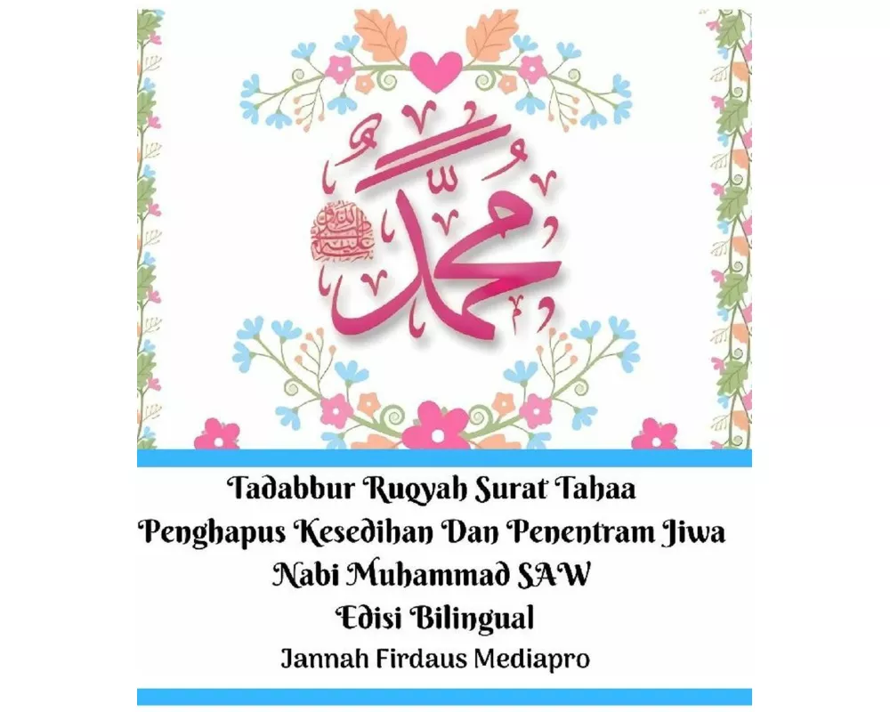 Tadabbur Ruqyah Surat Tahaa Penghapus Kesedihan Dan Penentram Jiwa Nabi Muhammad SAW Edisi Bilingual Hardcover Version
