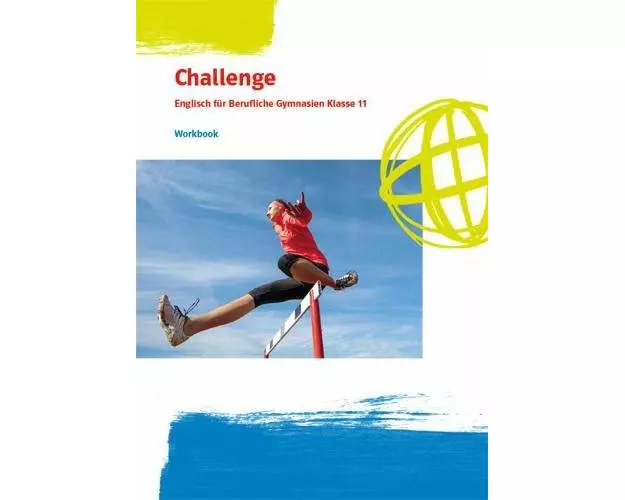 Challenge. Englisch für Berufliche Gymnasien. Bundesausgabe. Workbook Klasse 11