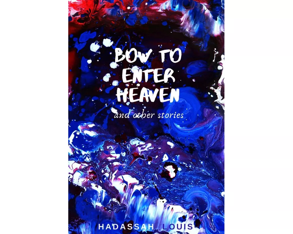 Bow to Enter Heaven and Other Stories
