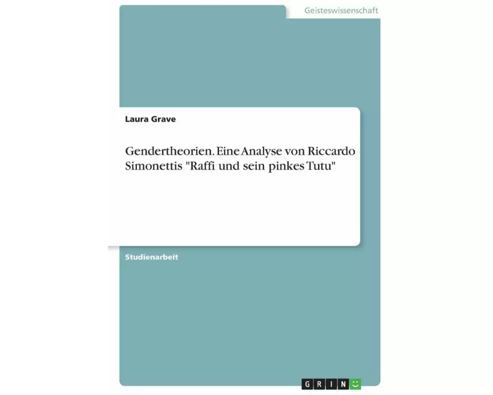 Gendertheorien. Eine Analyse von Riccardo Simonettis "Raffi und sein pinkes Tutu"
