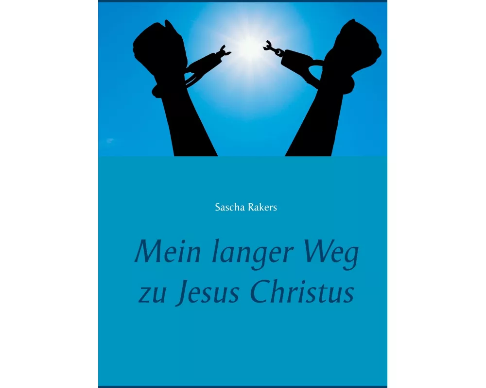 Mein langer Weg zu Jesus Christus