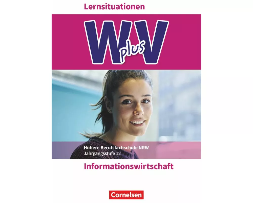 W plus V - Wirtschaft für Fachoberschulen und Höhere Berufsfachschulen - Informationswirtschaft - Fachhochschulreife Nordrhein-Westfalen - Ausgabe 201