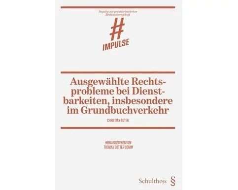 Ausgewählte Rechtsprobleme bei Dienstbarkeiten, insbesondere im Grundbuchverkehr