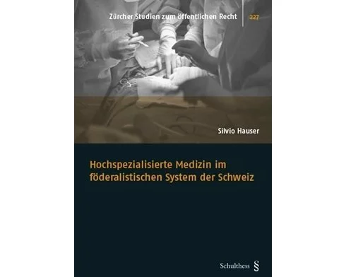 Hochspezialisierte Medizin im föderalistischen System der Schweiz
