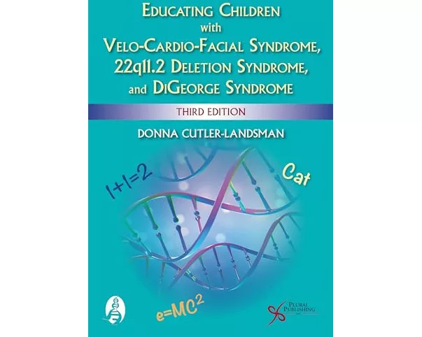 Educating Children with Velo-Cardio-Facial Syndrome, 22q11.2 Deletion Syndrome, and DiGeorge Syndrome