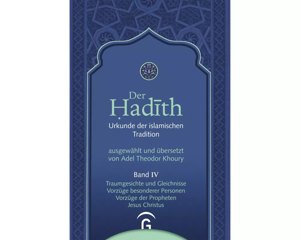 Der Hadith. Quelle der islamischen Tradition / Traumgesichte und Gleichnisse. Vorzüge besonderer Personen. Vorzüge der Propheten. Jesus Christus