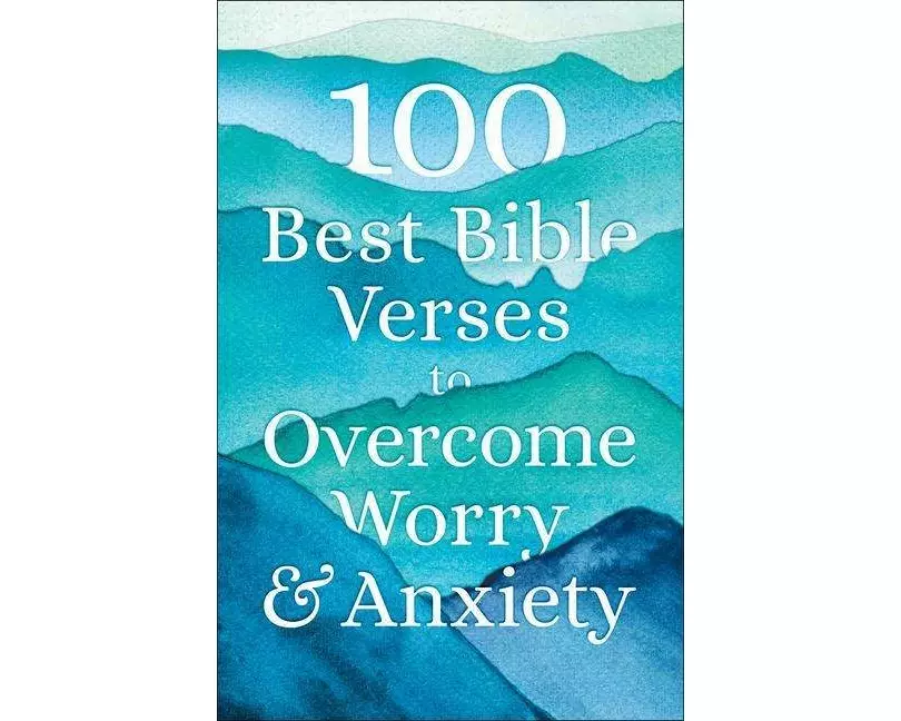 100 Best Bible Verses to Overcome Worry and Anxiety