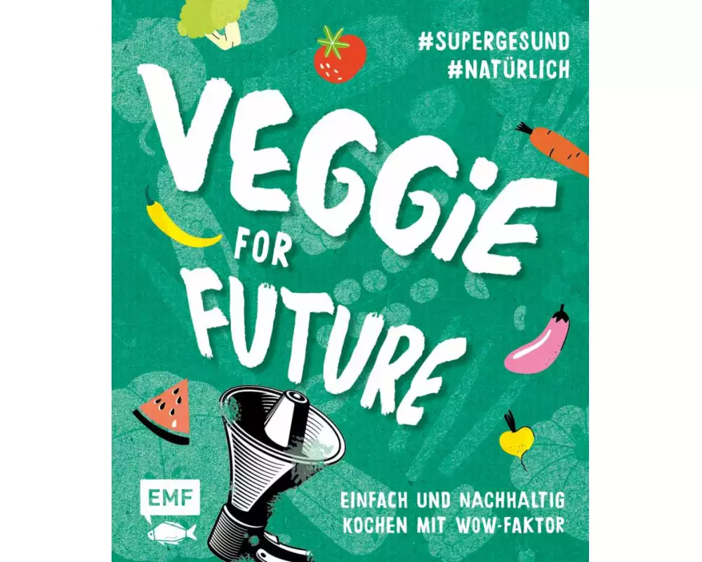 Veggie for Future – Vegetarisch kochen: Der easy Einstieg!