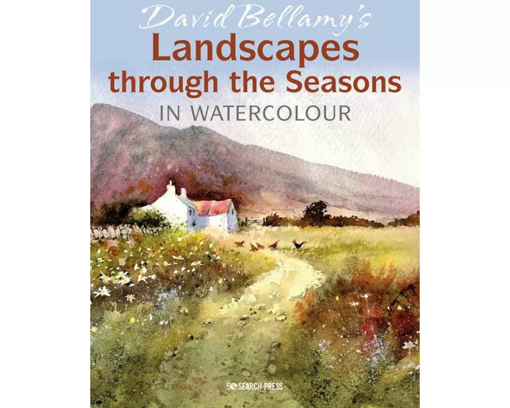 David Bellamy's Landscapes through the Seasons in Watercolour