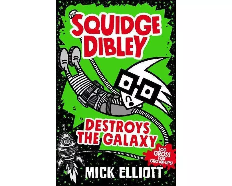 Squidge Dibley Destroys the Galaxy