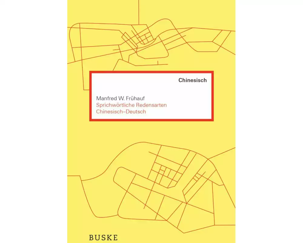 Sprichwörtliche Redensarten Chinesisch-Deutsch