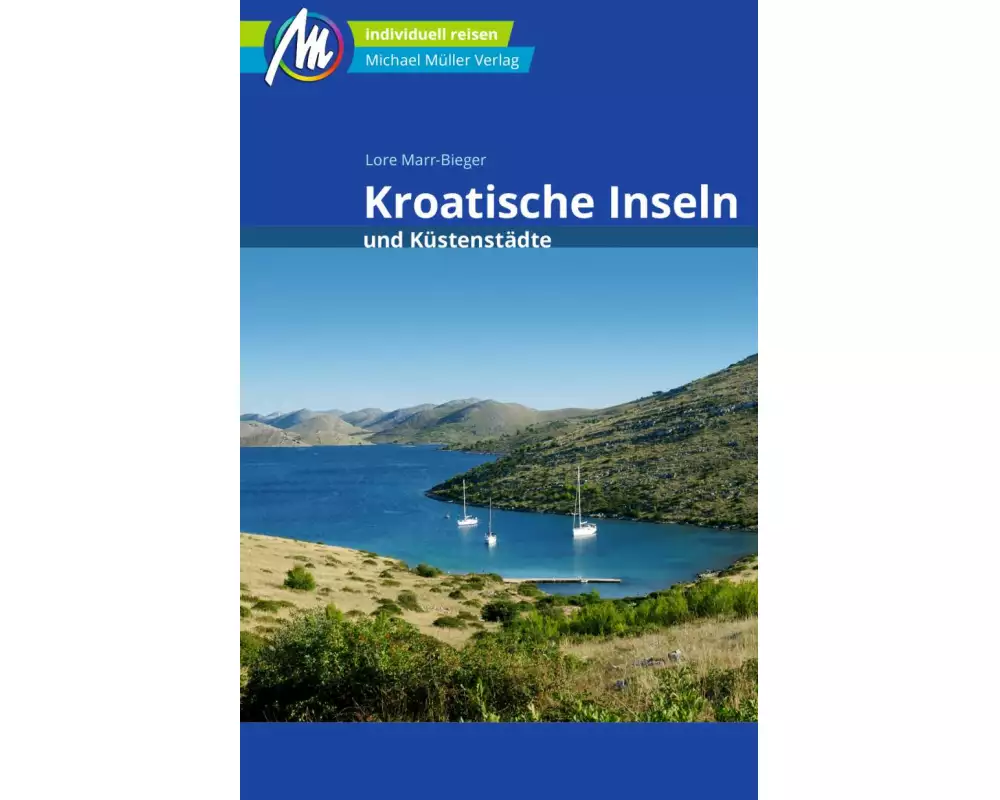 Kroatische Inseln und Küstenstädte Reiseführer Michael Müller Verlag