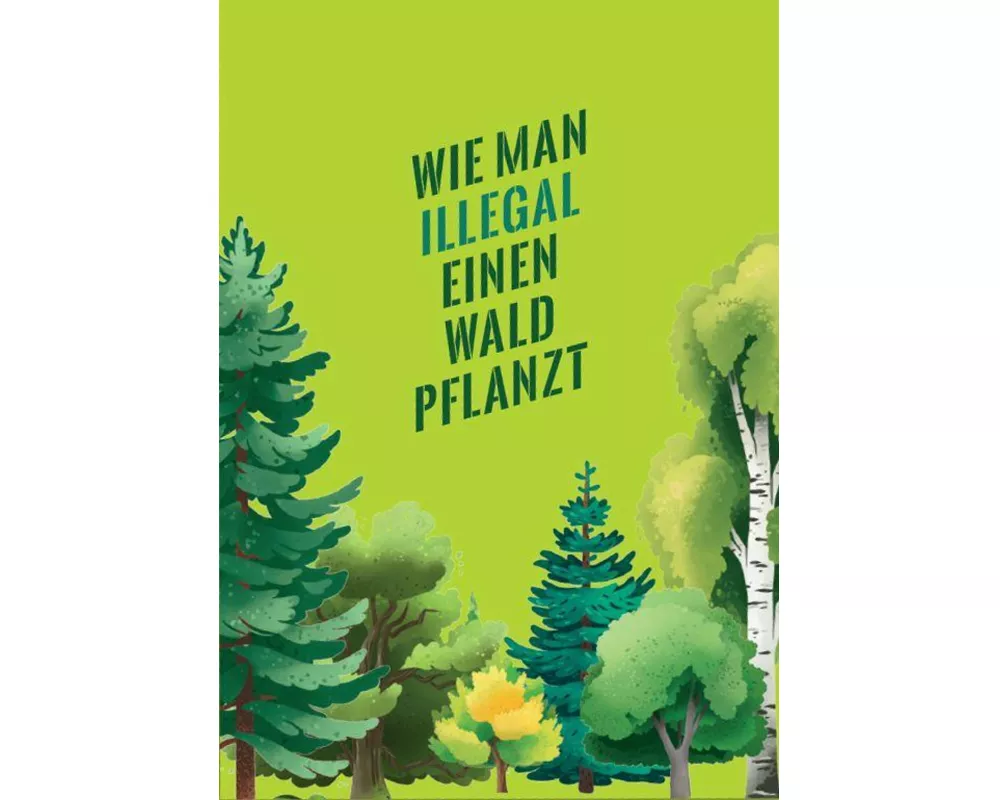 Wie man illegal einen Wald pflanzt