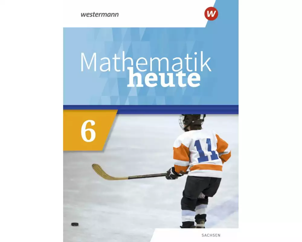 Mathematik heute 6. Schulbuch. Für Sachsen