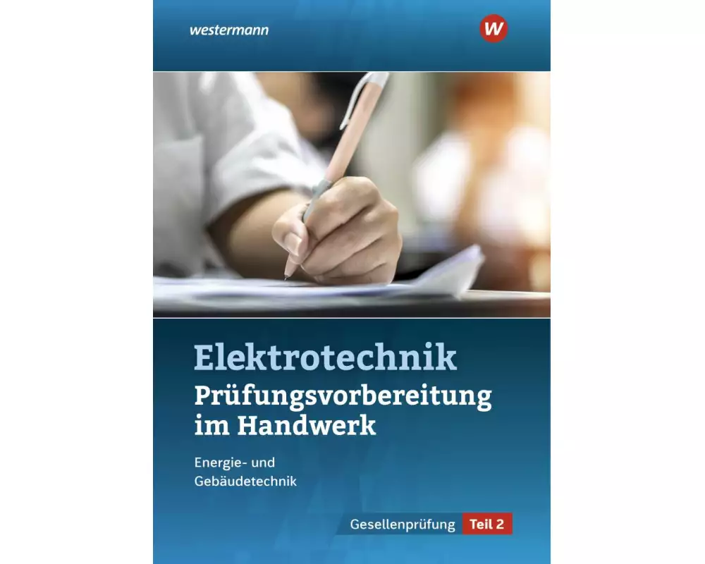 Prüfungsvorbereitung für die handwerklichen Elektroberufe. Teil 2 der Gesellenprüfung