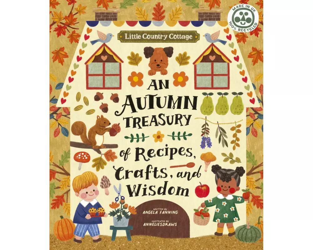 Little Country Cottage: An Autumn Treasury of Recipes, Crafts and Wisdom