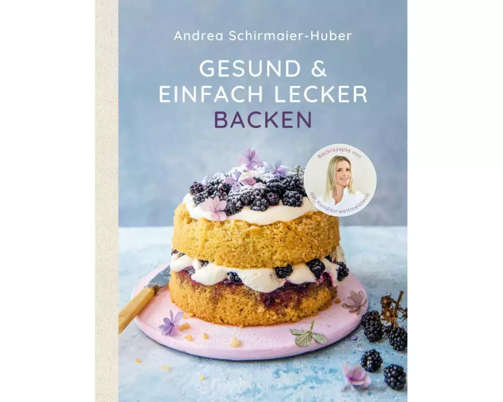 Gesund & einfach lecker backen