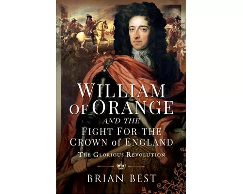 William of Orange and the Fight for the Crown of England