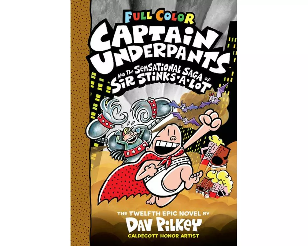 Captain Underpants and the Sensational Saga of Sir Stinks-A-Lot: Color Edition (Captain Underpants #12): From the Creator of Dog Man