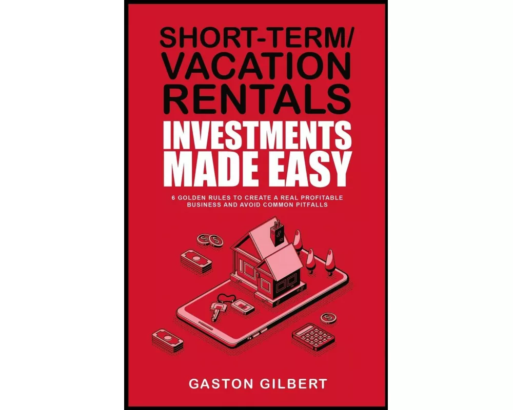 Short-Term/Vacation Rentals Investments Made Easy