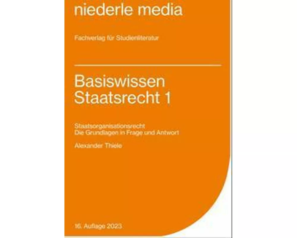 Basiswissen Staatsrecht I. Staatsorganisationsrecht
