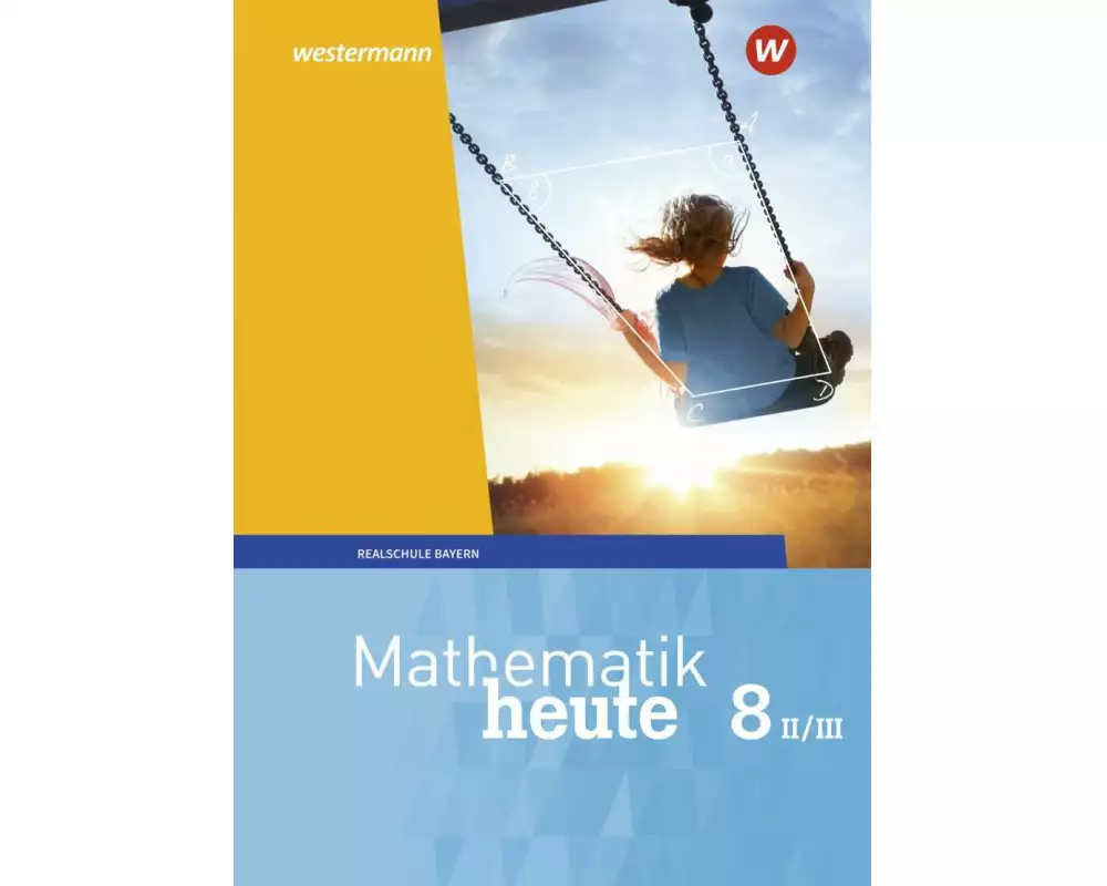 Mathematik heute - Ausgabe 2017 für Bayern