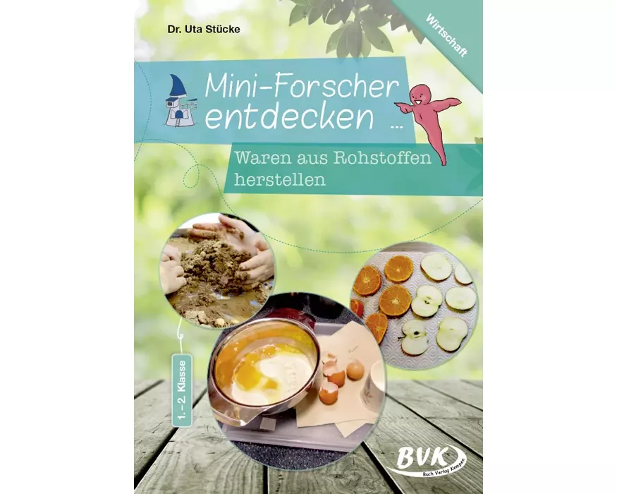 Mini-Forscher entdecken: Waren aus Rohstoffen herstellen