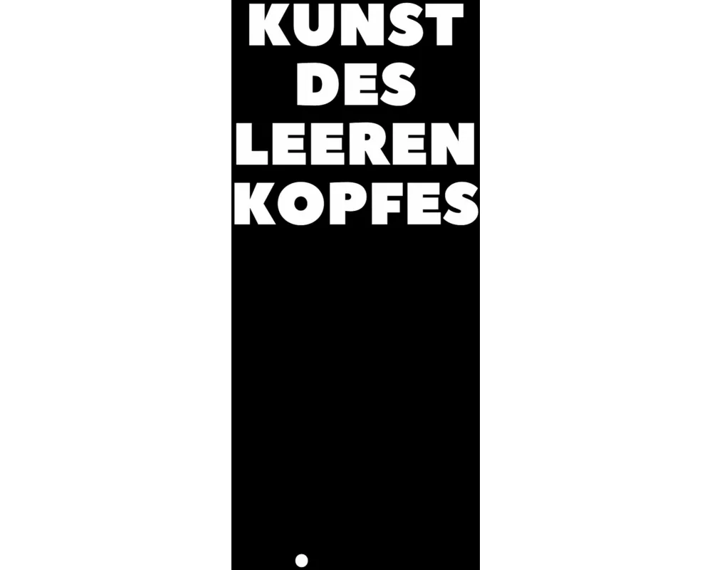 Kunst des leeren Kopfes
