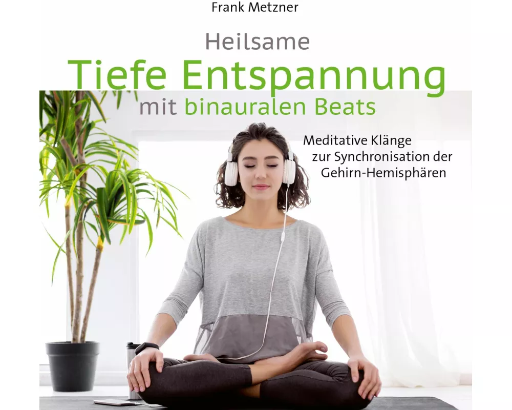 Heilsame Tiefe Entspannung mit binauralen Beats