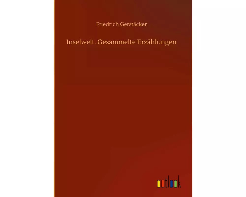 Inselwelt. Gesammelte Erzählungen