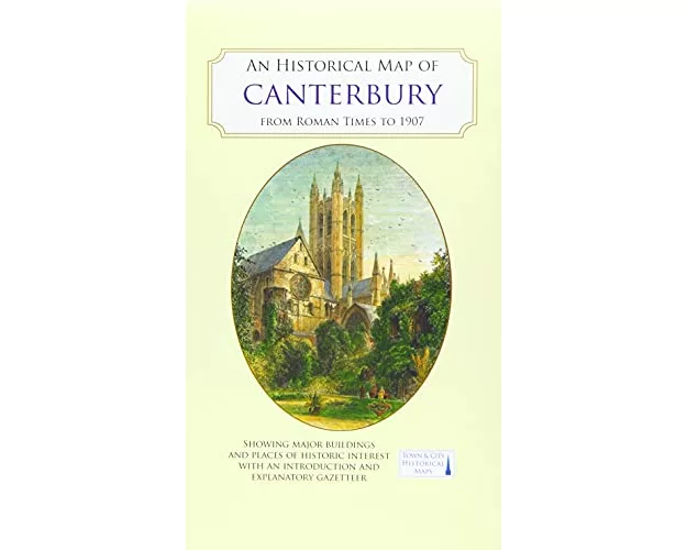 An Historical Map of Canterbury from medieval times to 1907