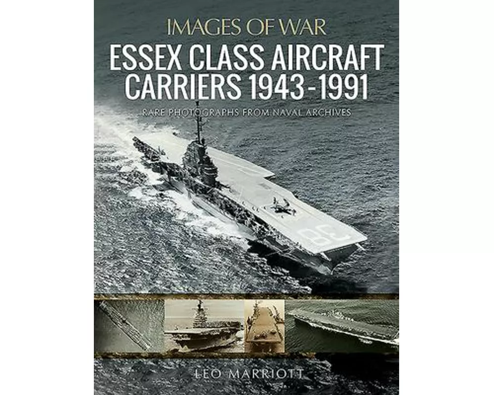 Essex Class Aircraft Carriers, 1943-1991