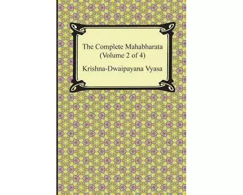 The Complete Mahabharata (Volume 2 of 4, Books 4 to 7)