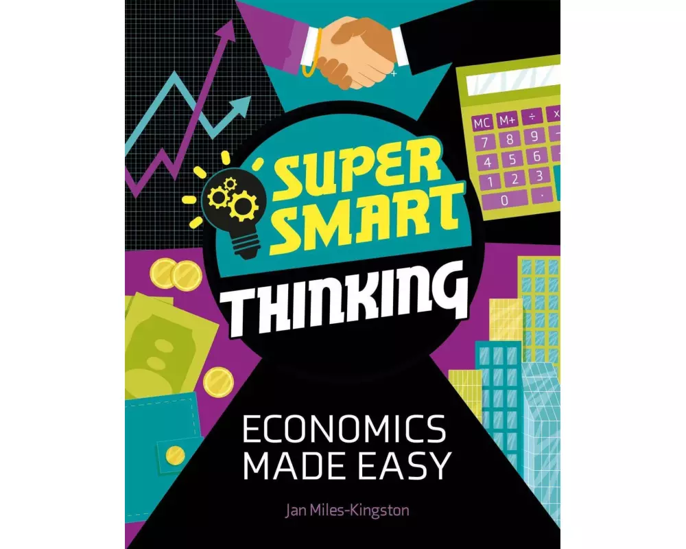 Super Smart Thinking: Economics Made Easy